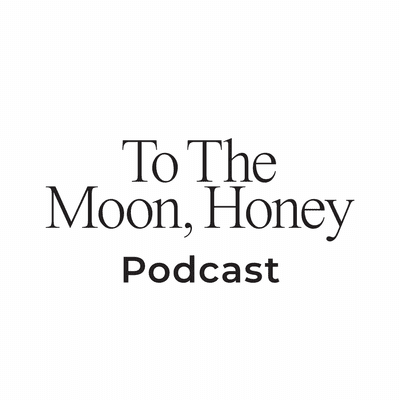 To The Moon Honey Podcast