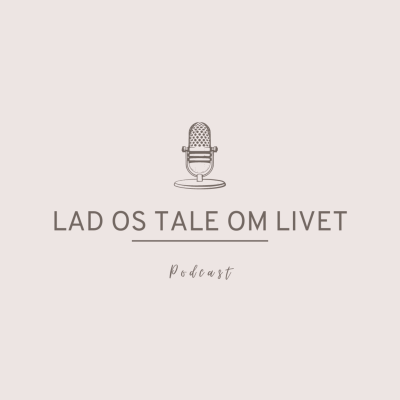 LAD OS TALE OM LIVET