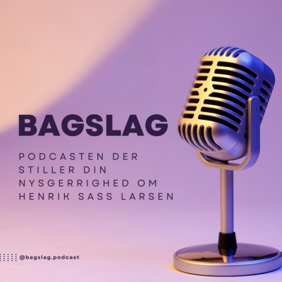 Bagslag: Podcasten der stiller din nysgerrighed om Henrik Sass Larsen