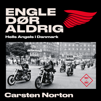 Engle dør aldrig - Hells Angels i Danmark 1957-1997
