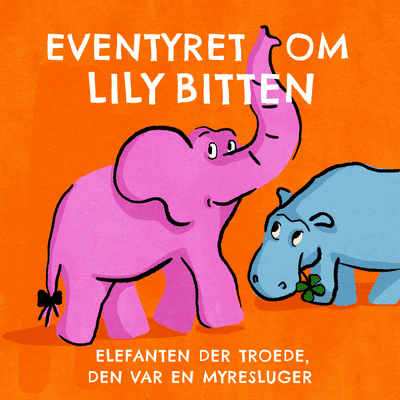 Eventyret om Lily Bitten - Elefanten der troede den var en myresluger