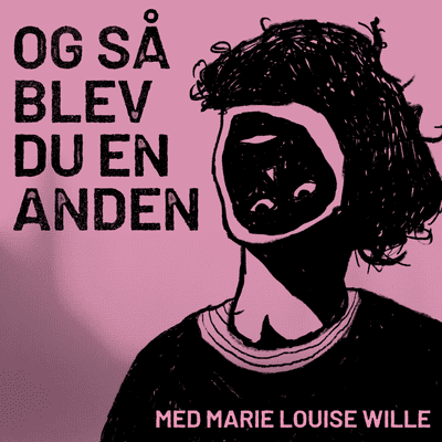 Og så blev du en anden