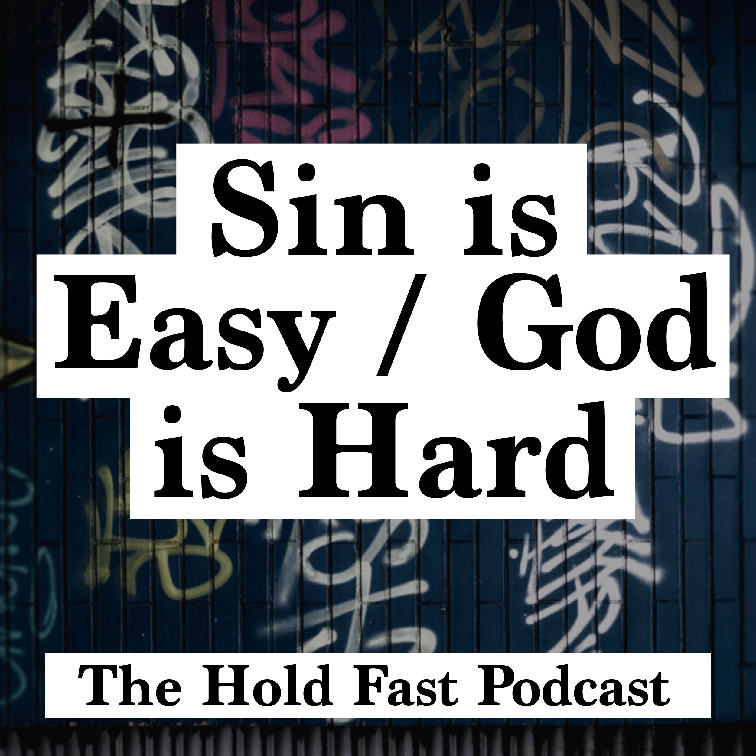 1) Sin is Easy / God is Hard